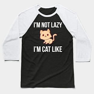 I'm Not Lazy I'm Cat Like Baseball T-Shirt